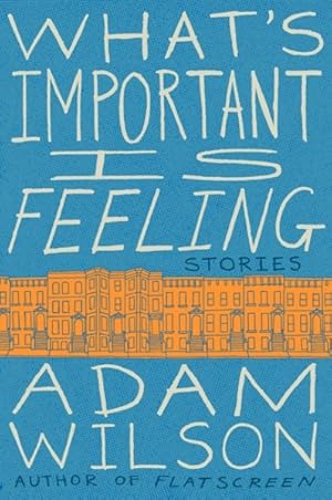 Seller image for What's Important Is Feeling : Stories for sale by GreatBookPricesUK