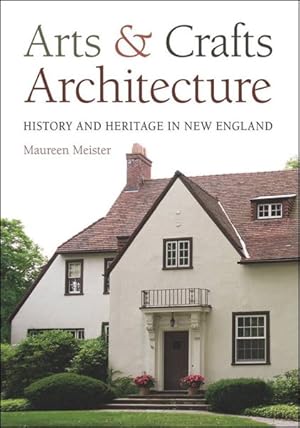 Seller image for Arts & Crafts Architecture : History and Heritage in New England for sale by GreatBookPricesUK