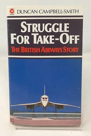 Seller image for Struggle For Take-Off The British Airways Story for sale by Cambridge Recycled Books
