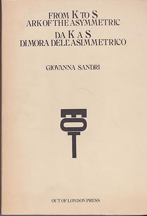 From K to S ark of the asymmetric. Da K a S dimora dell'asimmetrico