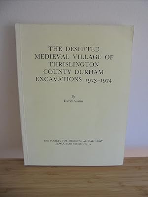 The Deserted Medieval Village of Thrislington County Durham Excavations 1973-74