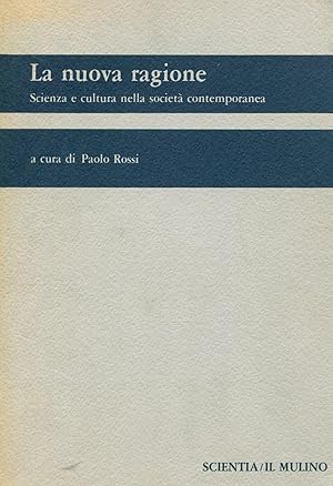 Imagen del vendedor de La nuova ragione. Scienza e cultura nella societ contemporanea a la venta por Studio Bibliografico Marini