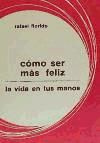 Seller image for Cmo ser ms feliz: la vida en tus manos for sale by AG Library