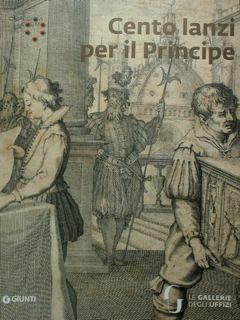 Bild des Verkufers fr Cento lanzi per il Principe. Omaggio a Cosimo I. Firenze 4 giugno - 29 settembre 2019. zum Verkauf von EDITORIALE UMBRA SAS