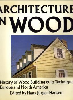Architecture in wood. A history of wood building and its techniques in Europe and North America