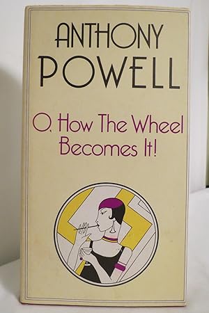 Seller image for O, HOW THE WHEEL BECOMES IT! A Novel (DJ Protected by a Clear, Acid-Free Mylar Cover) for sale by Sage Rare & Collectible Books, IOBA