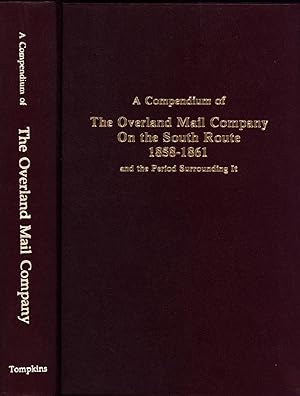 Seller image for A compendium of The Overland Mail Company On the South Route, 1858-1861, and the Period Surrounding It for sale by Back of Beyond Books WH