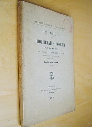 Du droit du propriétaire foncier sur la source qui jaillit dans son fonds