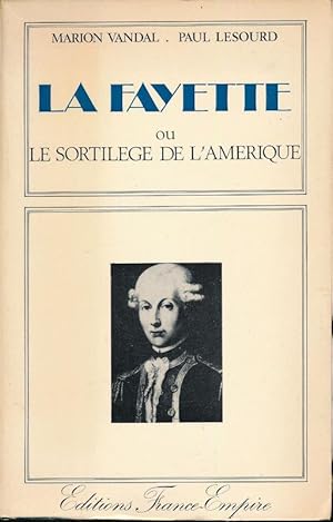 Immagine del venditore per La Fayette ou le sortilge de l'Amrique venduto da LIBRAIRIE GIL-ARTGIL SARL