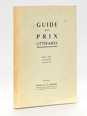 Guide des Prix littéraires. Mise à jour du 30 juin 1965 au 30 juin 1970