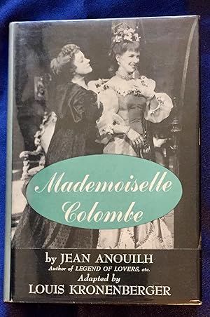 MADEMOISELLE COLOMBE; A Play by Anouilh, Jean / Adapted by Louis Kronenberger
