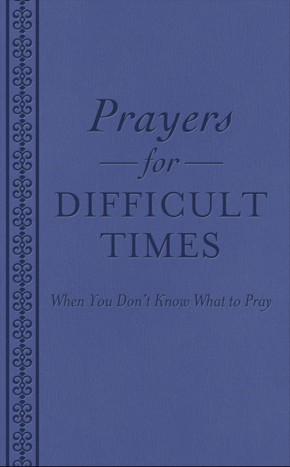 Seller image for Prayers for Difficult Times: When You Don't Know What to Pray for sale by ChristianBookbag / Beans Books, Inc.