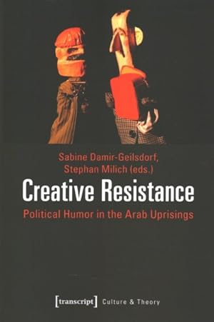 Bild des Verkufers fr Creative Resistance : Political Humor in the Arab Uprisings zum Verkauf von GreatBookPricesUK