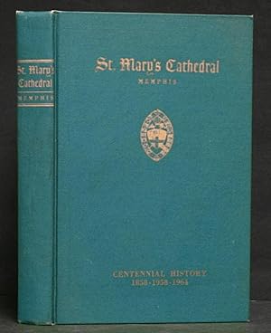 St. Mary's Cathedral Memphis: Centennial History 1858-1958-1964