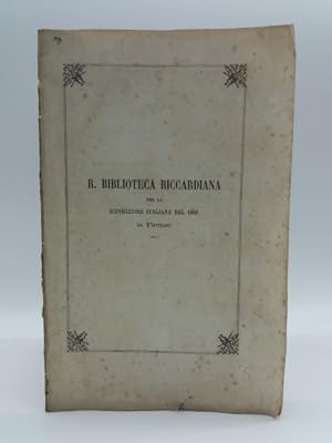 R. Biblioteca Riccardiana per la Esposizione italiana del 1861 in Firenze