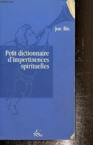 Bild des Verkufers fr Petit dictionnaire d'impertinences spirituelles zum Verkauf von Le-Livre