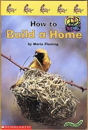 How to Build a Home (Scholastic Science Library)