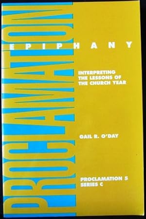 Epiphany: Interpreting the Lessons of the Church Year (Proclamation 5 Series C)