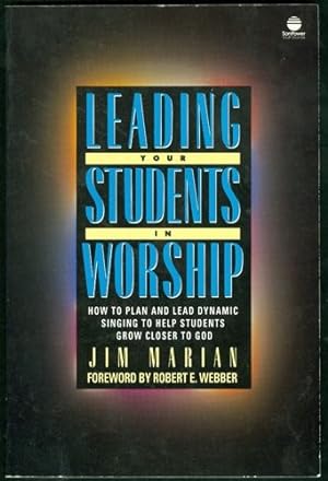 Leading Your Students in Worship: How to Plan and Lead Dynamic Singing to Help Students Grow Clos...