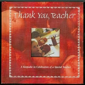 Thank You, Teacher: A Keepsake in Celebration of a Special Teacher