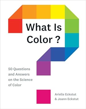 Imagen del vendedor de What Is Color? : 50 Questions and Answers on the Science of Color a la venta por GreatBookPrices