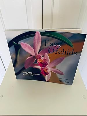 Seller image for Easy Orchids: Simple Secrets for Glorious Gardens - Indoors and Out [FIRST EDITION, FIRST PRINTING] for sale by Vero Beach Books