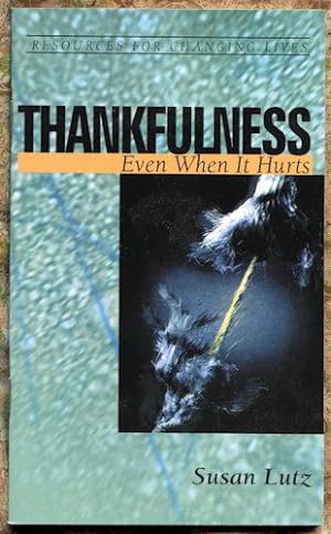 Thankfulness: Even When It Hurts (Resources for Changing Lives (RCL) Ministry Booklets)