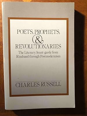 Poets, Prophets, and Revolutionaries: The Literary Avant-Garde from Rimbaud through Postmodernism