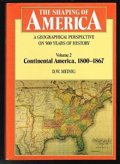 The Shaping of America: A Geographical Perspective on 500 Years of History; Volume 2: Continental...