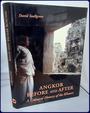 ANGKOR BEFORE AND AFTER. A Cultural History of the Khmers.