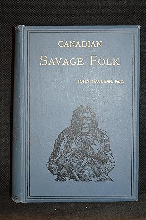 Canadian Savage Folk; The Native Tribes of Canada
