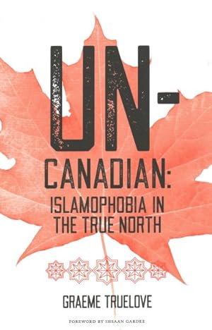 Immagine del venditore per Un-Canadian : Islamophobia in the True North venduto da GreatBookPrices