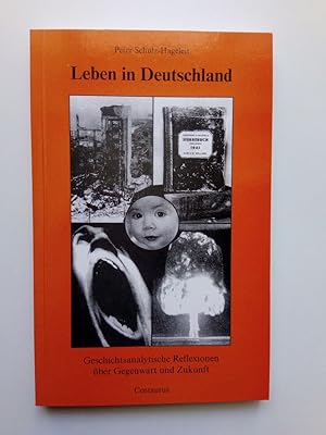 Image du vendeur pour Leben in Deutschland Geschichtsanalytische Reflexionen ber Gegenwart und Zukunft mis en vente par Antiquariat Smock