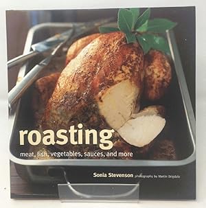 Seller image for Roasting: Meat, Fish, Vegetables, Sauces, and More for sale by Cambridge Recycled Books