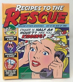 Seller image for Recipes to the Rescue: Thrilling Kitchen Adventures . . . Just in the Nick of Time! for sale by Cambridge Recycled Books
