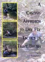 CASTING APPROACH TO DRY FLY TACTICS IN TIGHT BRUSH