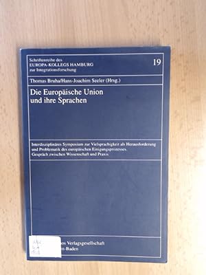 Imagen del vendedor de Die Europische Union und ihre Sprachen. Interdisziplinres Symposium zur Vielsprachigkeit als Herausforderung und Problematik des europischen Einigungsprozesses. Gesprch zwischen Wissenschaft und Praxis. a la venta por avelibro OHG