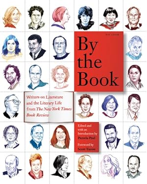 Imagen del vendedor de By the Book : Writers on Literature and the Literary Life from the New York Times Book Review a la venta por GreatBookPricesUK