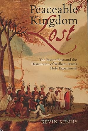 Seller image for Peaceable Kingdom Lost: The Paxton Boys and the Destruction of William Penn's Holy Experiment for sale by Kenneth A. Himber