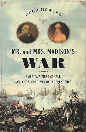 Immagine del venditore per Mr. And Mrs. Madison's War: America's First Couple And The Second War Of Independence venduto da Kenneth A. Himber