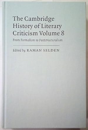 Seller image for The Cambridge history of literary criticism. Volume 8 : From Formalism to poststructuralism. Edited by Raman Selden. for sale by Rometti Vincent