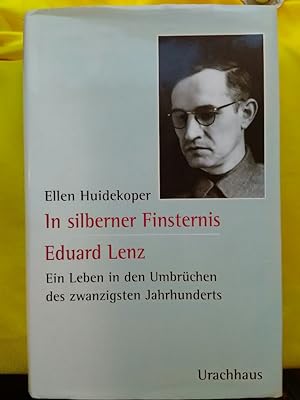 In siberner Finsernis.Eduard Lenz (1901-1945), ein Leben in den Umbrüchen des zwanzigsten Jahrhun...
