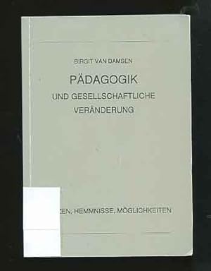 Immagine del venditore per Pdagogik und gesellschaftliche Vernderung : Grenzen, Hemmnisse, Mglichkeiten, Dissertation fr Erziehungswissenschaften und Psychologie venduto da Versandantiquariat Ottomar Khler