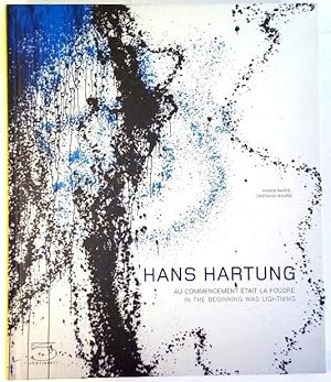 Bild des Verkufers fr Hans Hartung. Au commencement tait la foudre. In the beginning was lightning. zum Verkauf von Rometti Vincent