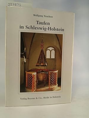 Seller image for Taufen in Schleswig- Holstein Taufen in Stein, Bronze und Holz vom Mittelalter bis zur Gegenwart for sale by ANTIQUARIAT Franke BRUDDENBOOKS