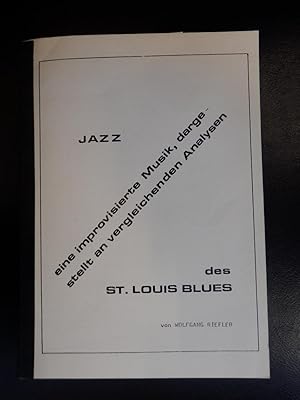 Jazz eine improvisierte Musik, dargestellt an vegleichenden Analysen des St. Louis Blues. -- Jazz...