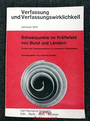 Seller image for Schwerpunkte im Krftefeld von Bund und Lndern : Formen des Zusammenwirkens im deutschen Fderalismus. Verfassung und Verfassungswirklichkeit ; Jahrbuch 1974 for sale by art4us - Antiquariat