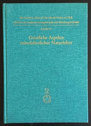 Geistliche Aspekte mittelalterlicher Naturlehre, Symposium 30. November - 2. Dezember 1990.