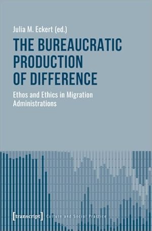 Bild des Verkufers fr Bureaucratic Production of Difference : Ethos and Ethics in Migration Administrations zum Verkauf von GreatBookPricesUK