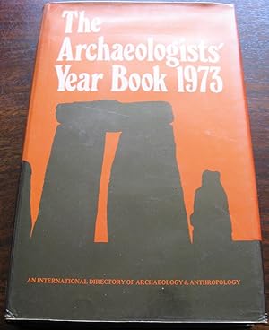 The Archaeologists Year Book 1973.An international directory of Archaeology and Anthropology